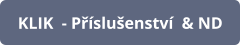 KLIK  - Příslušenství  & ND
