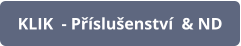 KLIK  - Příslušenství  & ND